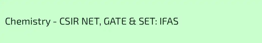 Chemistry - CSIR NET, GATE & SET: IFAS